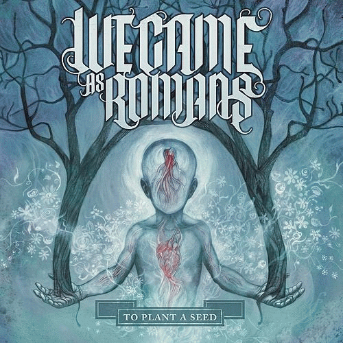 We Came As Romans : To Plant a Seed